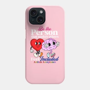 Be The Person That Makes Others Feel Included Autism Acceptance Phone Case