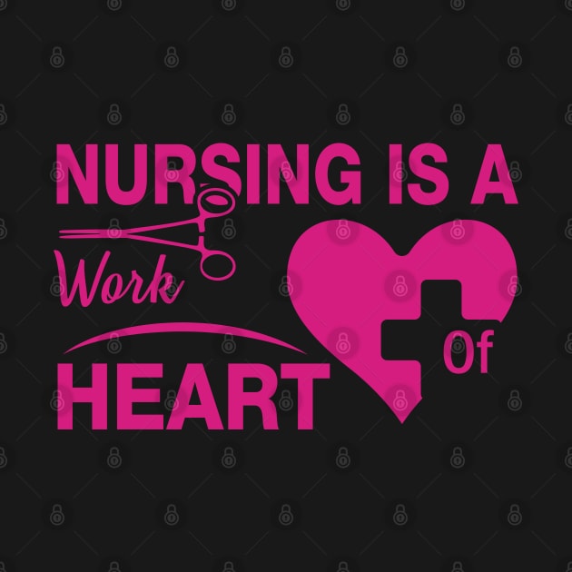 Nursing Is Work Of Heart Nurse by Havous