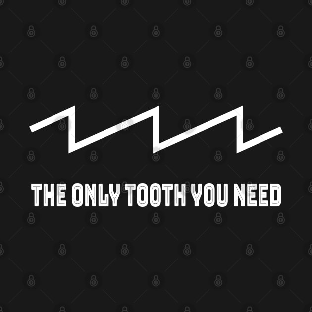 The only tooth you need! Sawtooth addicts - Music and Sound by Cosmic Status