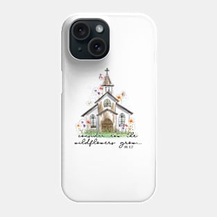 Consider how the wildflowers grow Phone Case