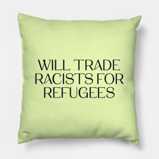 Will Trade Racists For Refugees Pillow