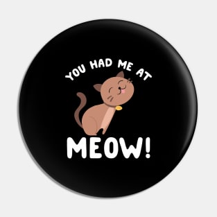 You had me at meow Pin