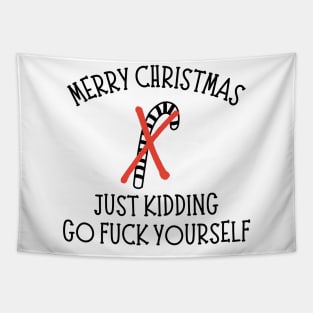 Merry Christmas, Just Kidding, Go Fuck Yourself. Christmas Humor. Rude, Offensive, Inappropriate Christmas Design In Black Tapestry