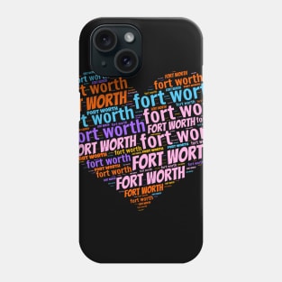 I love Fort Worth Phone Case