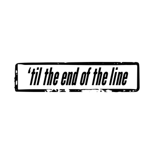 Cap & Buck, ‘til the end of the line T-Shirt