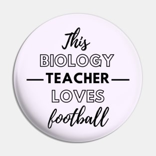 This Biology Teacher Loves Football Pin