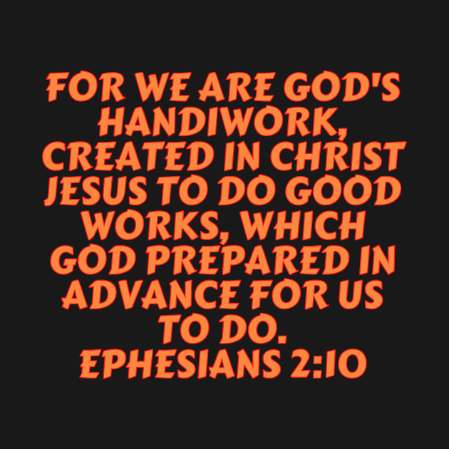 Bible Verse Ephesians 2:10 by Prayingwarrior