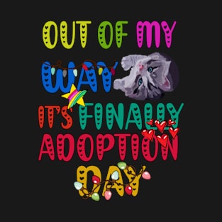 Adoption Day, Out of My way It's Adoption Day T-Shirt