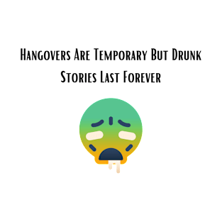 Drunk Stories Last Forever | Drinking Humour T-Shirt