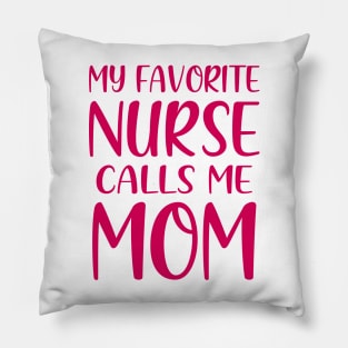 My Favorite Nurse Calls Me Mom Pillow