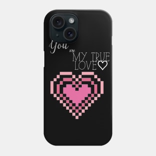 You are my true love T-Shirt Phone Case