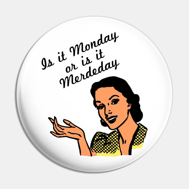 Is it Monday or is it Merdeday Pin by Sifs Store