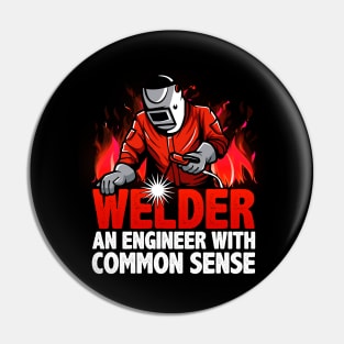 Welder An Engineer With Common Sense - Metal Worker Welding Pin