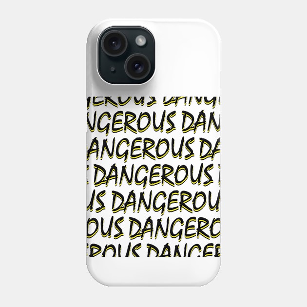 Dangerous Phone Case by SiSuSiSu