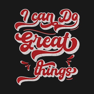 I can Do Great Things T-Shirt