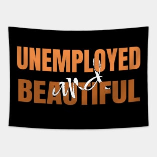 Unemployed And Beautiful Tapestry