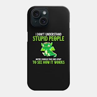 I Dont Understand Stupid People Shirt Funny Dragon Lover Phone Case