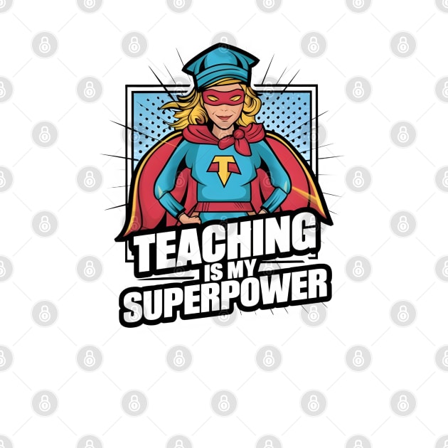 Teaching is my Superpower by LENTEE