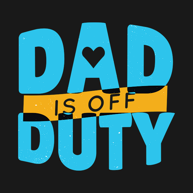 Dad Is Off Duty by Imaginariux