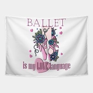 Ballet Is My Love Language Tapestry