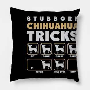 Stubborn Chihuahua Tricks Gift For Chihuahua Lover Pillow