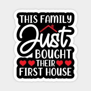 This Family Just Bought Their First House Magnet