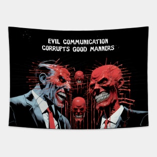 Corrupt Politics: Evil Communication Corrupts Good Manners on a dark (Knocked Out) background Tapestry