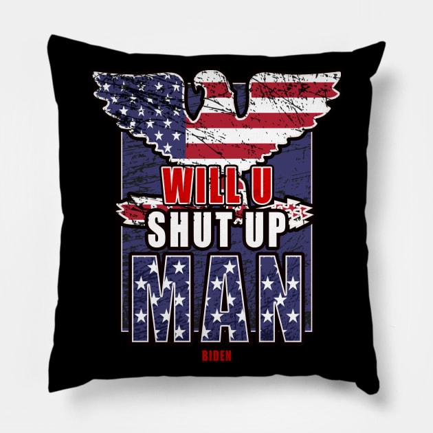 Will You Shut Up Man...Biden Pillow by Glass Table Designs