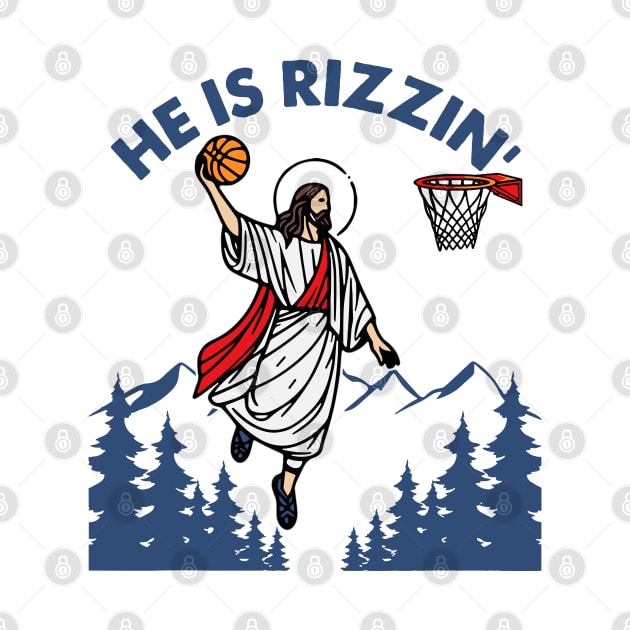 He Is Rizzin, He Is Rizzen Jesus basketball by Egrinset