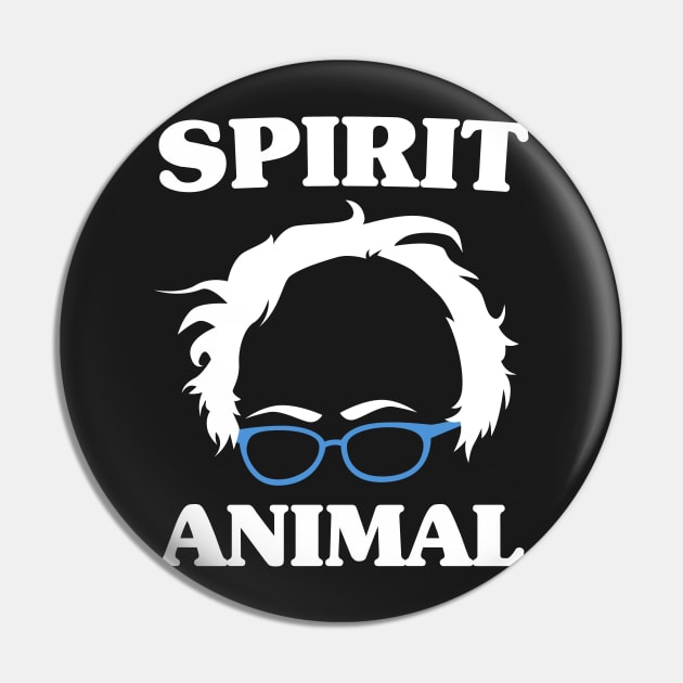 Bernie Sanders Is My Spirit Animal - Glasses Face Pin by PozureTees108