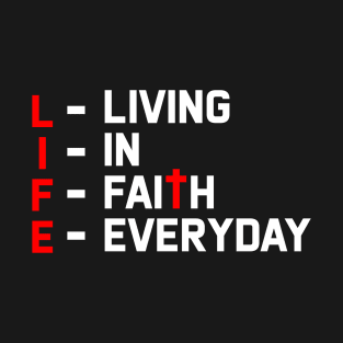 LIFE - Living In Faith Everyday T-Shirt