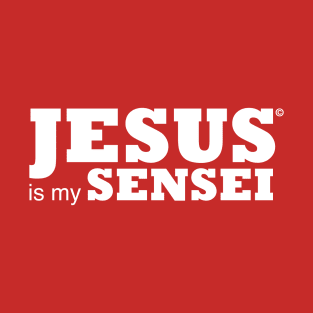 Jesus is my Sensei (2020) T-Shirt