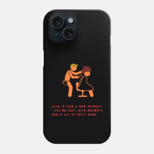 Love is like a bad haircut Phone Case