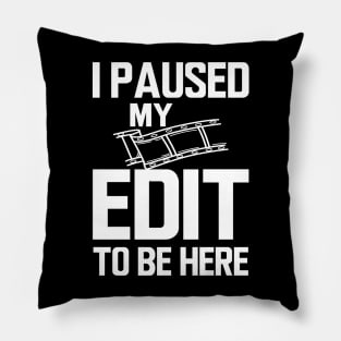 Editor - I paused my edit to be here w Pillow