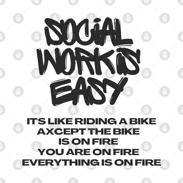 Social Work Is Easy Funny Sarcastic by WEARWORLD