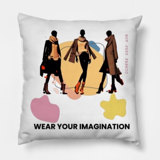 Wear Your Imagination Not Just Fabric Pillow