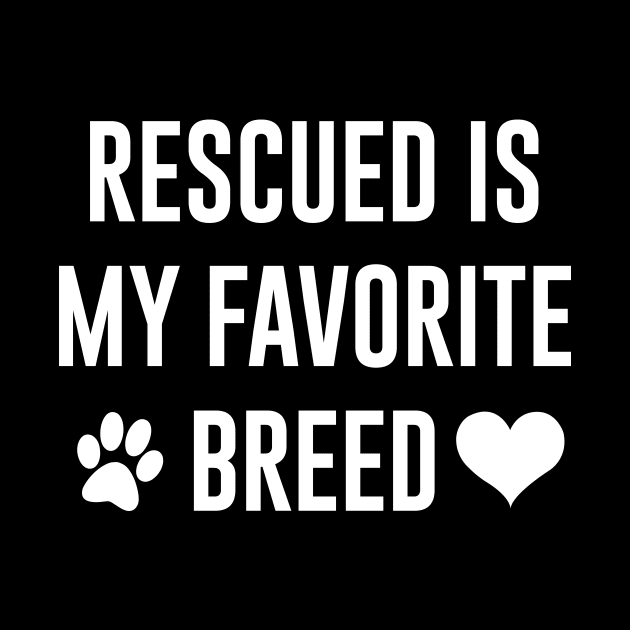 Rescued Is My Favorite Breed by sewwani