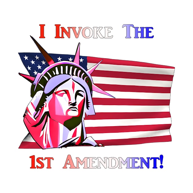 I Invoke the 1st Amendment! by Captain Peter Designs