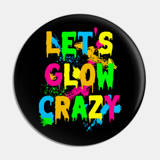 Lets Glow Crazy Party Retro 80s Rave Color Pin