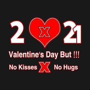 Valentine Day but no kisses no hugs T-Shirt