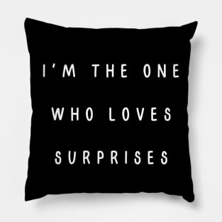 I'm the one who loves surprises. Matching couple Pillow