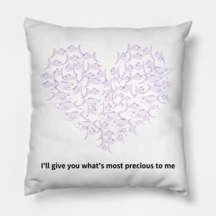 I'll give you what's most precious to me,cats Pillow