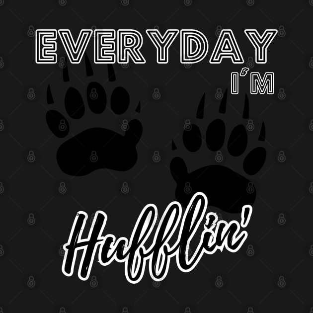 Everyday I'm Hufflin' by Zero Pixel