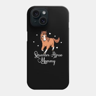 Horse Lover - Quarter Horse Mommy Phone Case