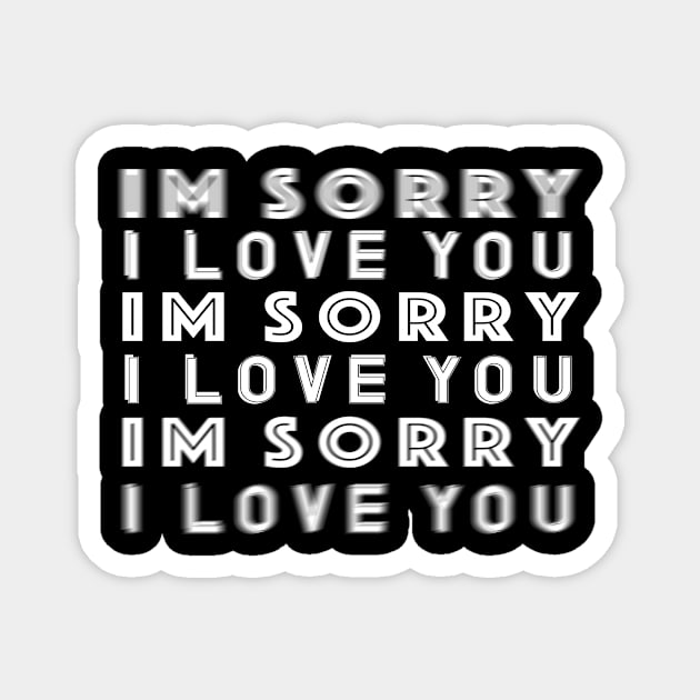 I'm Sorry I Love You Magnet by Jumping the Guardrail