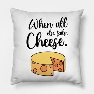 When All Else Fails, Cheese. Pillow