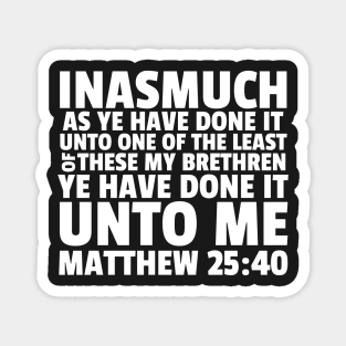 Matthew 25:40 KJV Least of These My Brethren Magnet