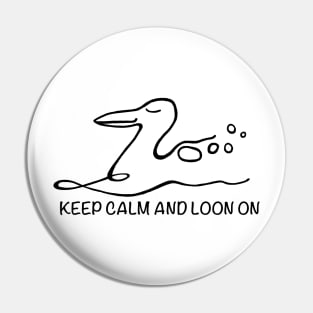 KEEP CALM AND LOON ON Pin