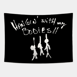 I'll be Hangin' with my bodies! Tapestry