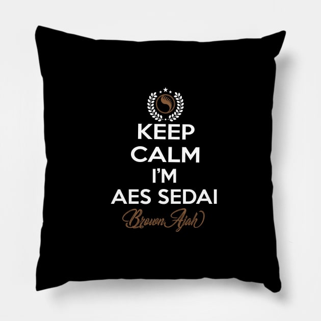 Keep calm im aes sedai  brown ajah - tar avalon - the Wheel of Time Pillow by whatyouareisbeautiful